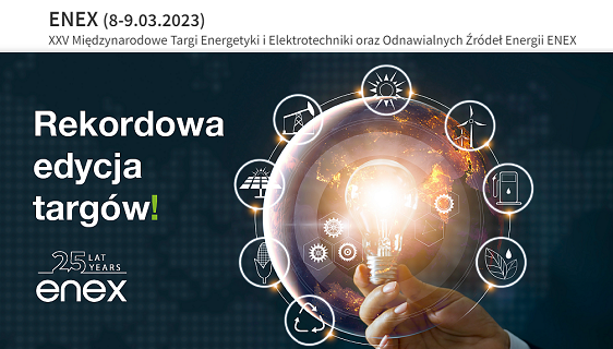 XXV Międzynarodowe Targi Energetyki i Elektrotechniki oraz Odnawialnych Źródeł Energii ENEX 2023